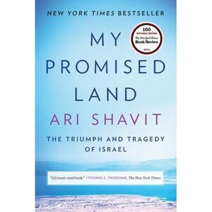 My Promised Land: The Triumph and Tragedy of Israel -- Ari Shavit